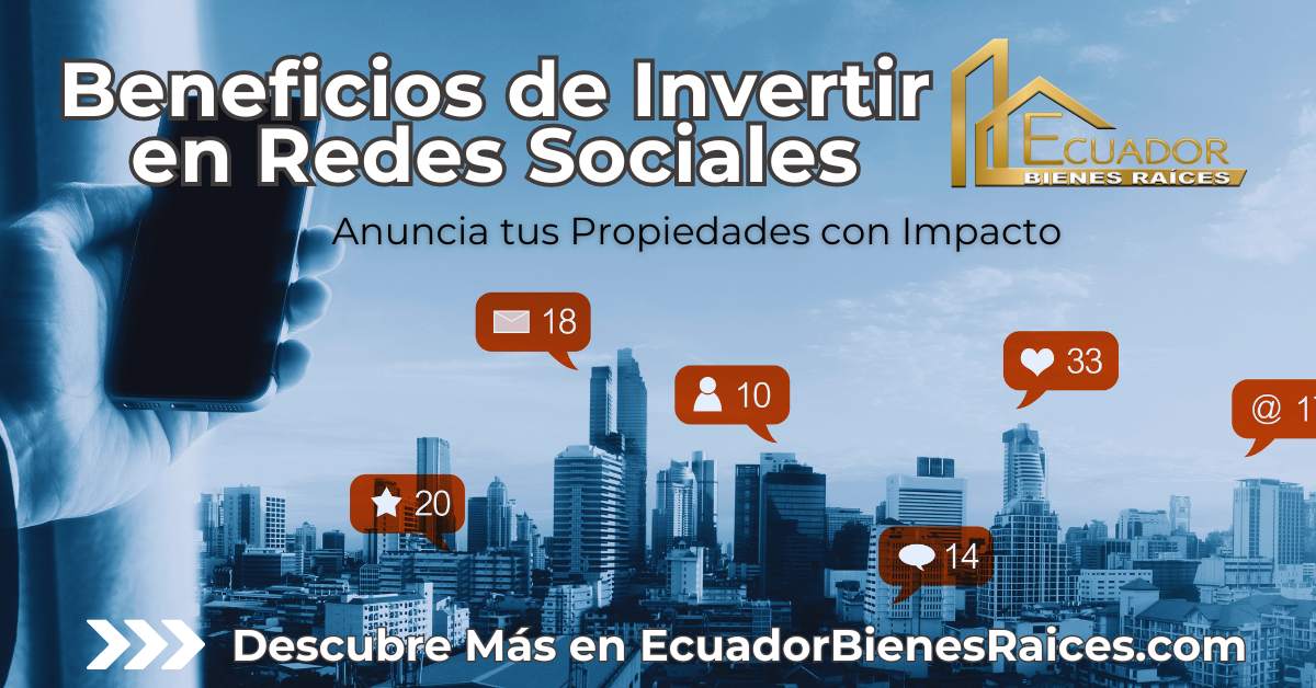 Beneficios de Invertir en Redes Sociales para Anunciar Propiedades